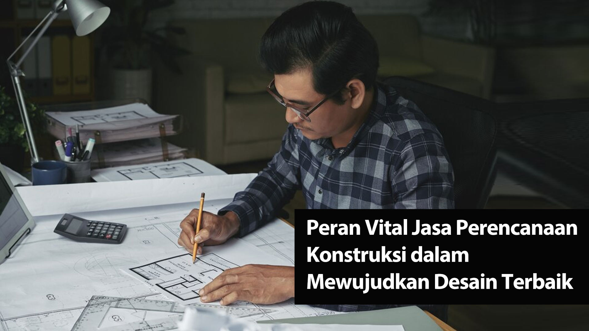 Peran Vital Jasa Perencanaan Konstruksi dalam Mewujudkan Desain Terbaik