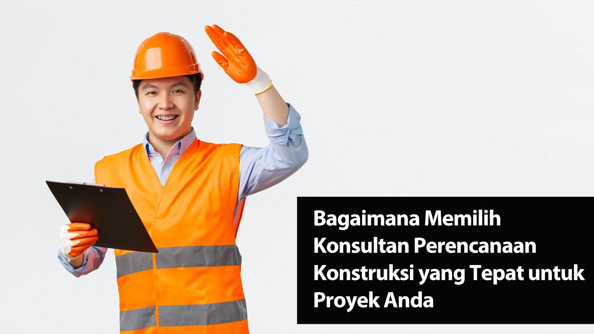 Bagaimana Memilih Konsultan Perencanaan Konstruksi yang Tepat untuk Proyek Anda